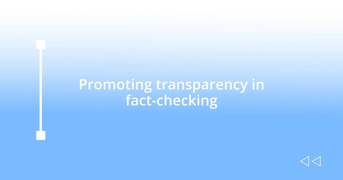 Promoting transparency in fact-checking