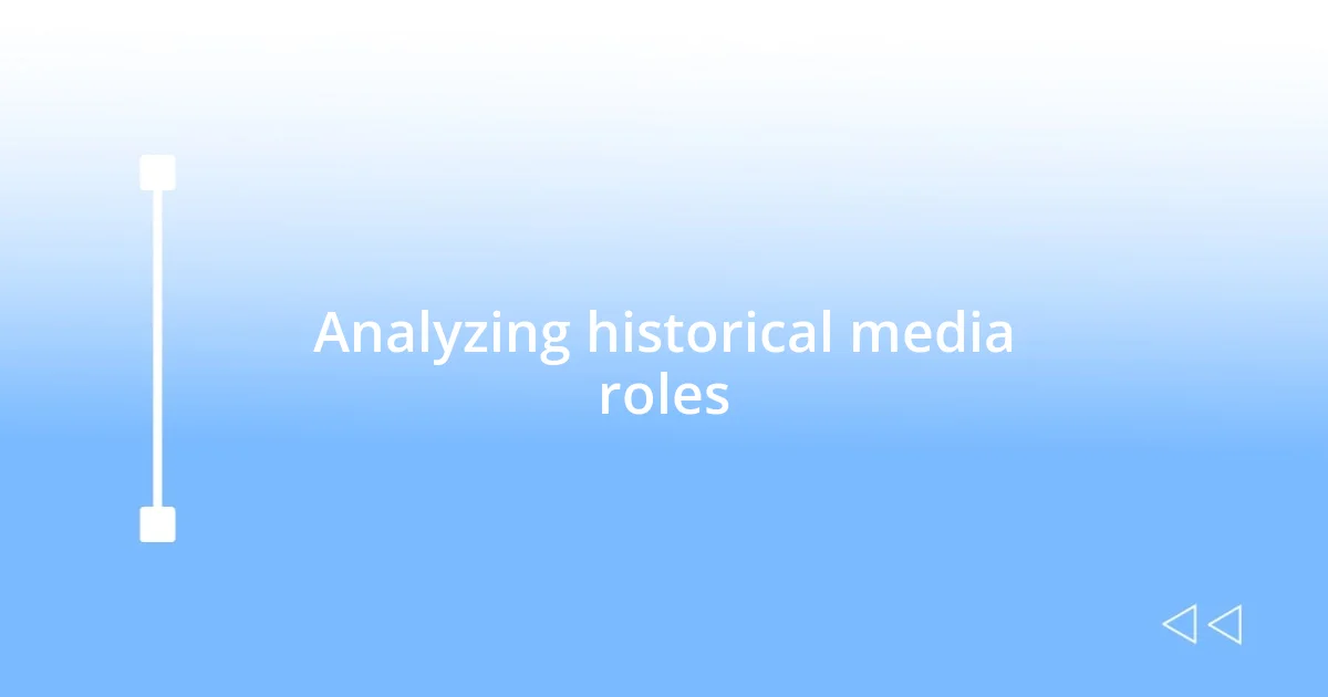 Analyzing historical media roles