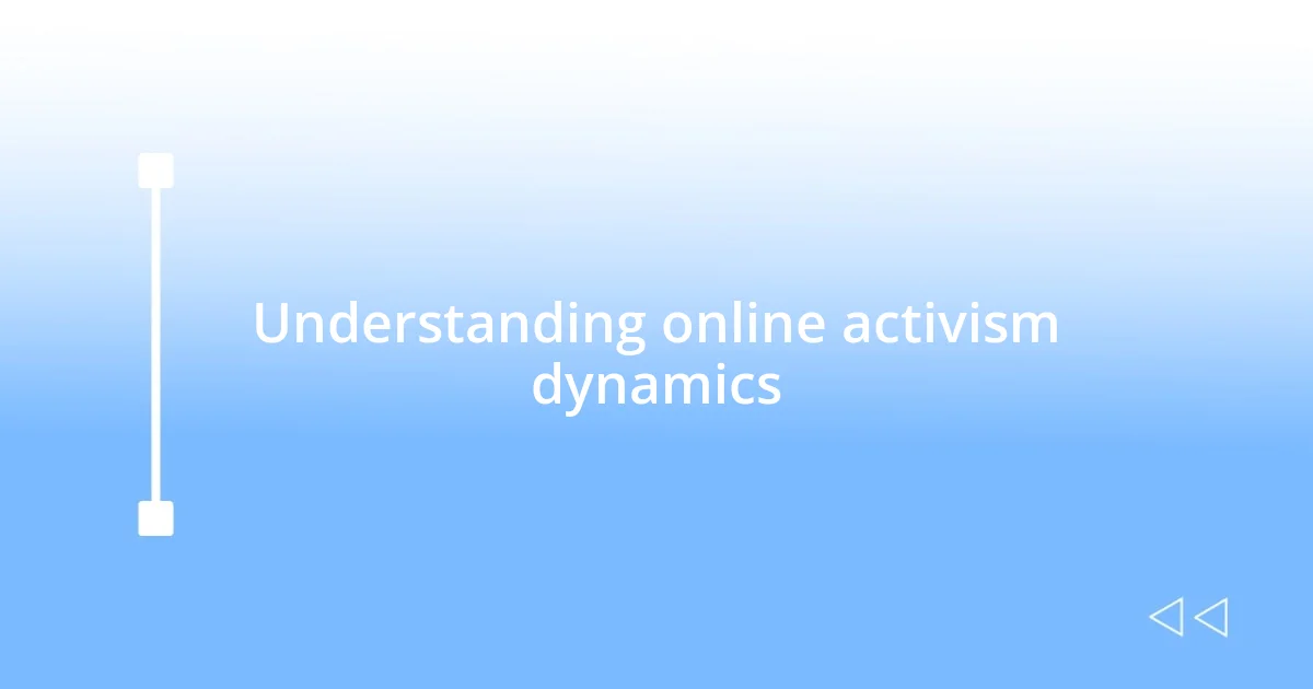 Understanding online activism dynamics