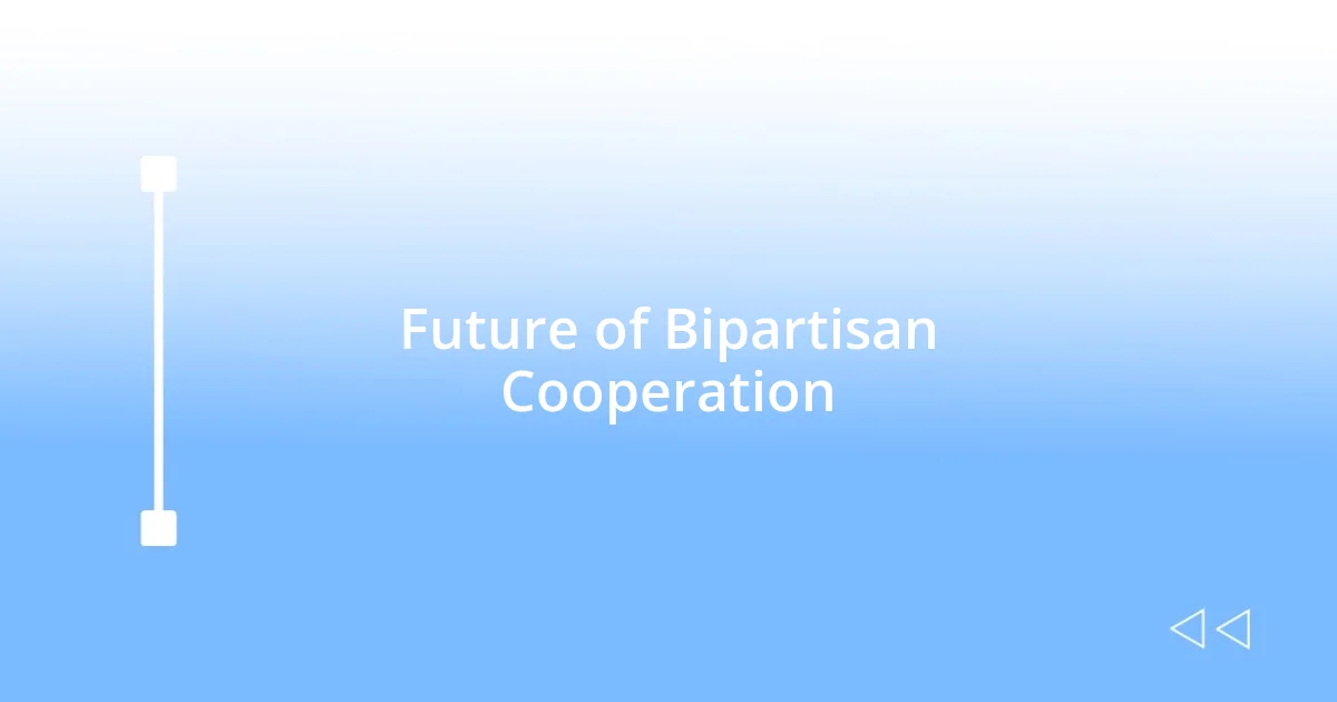 Future of Bipartisan Cooperation