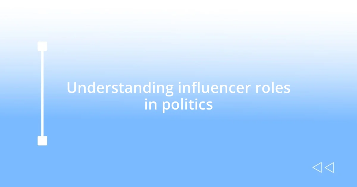 Understanding influencer roles in politics