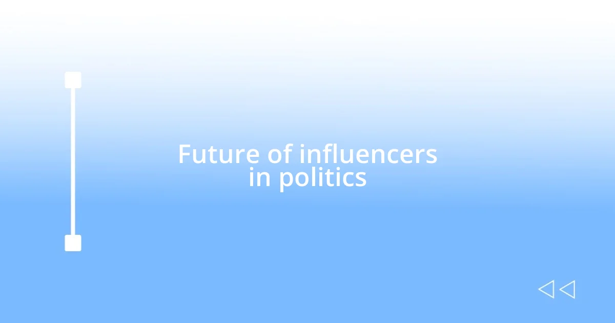 Future of influencers in politics