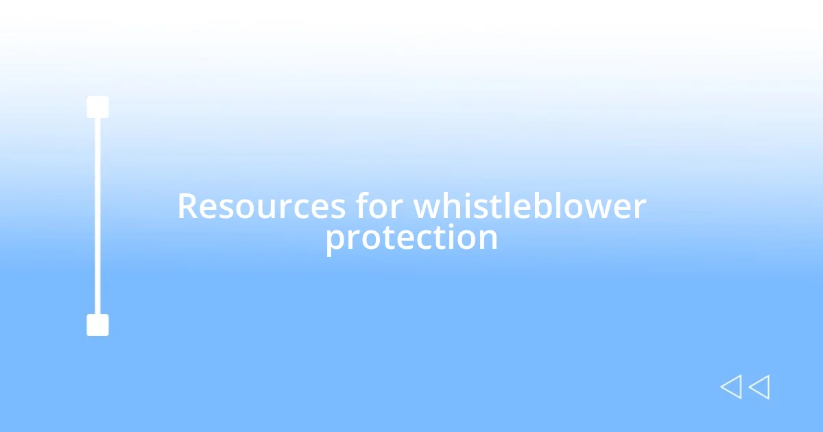 Resources for whistleblower protection