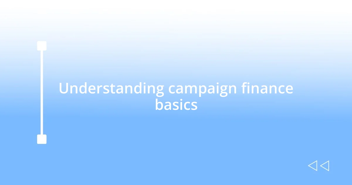 Understanding campaign finance basics