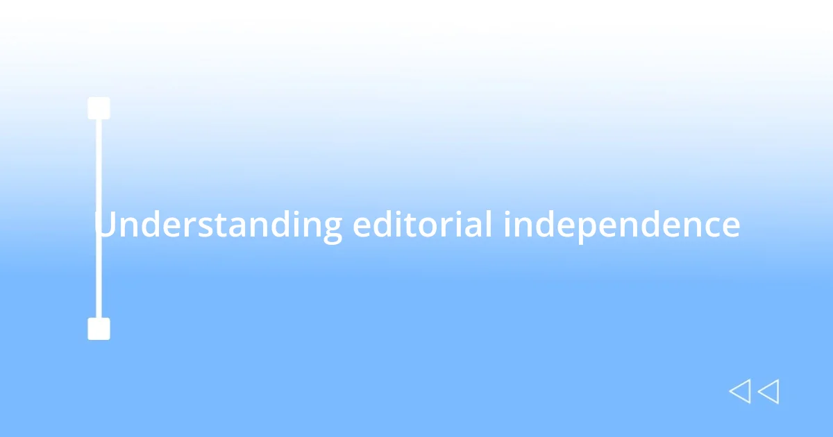 Understanding editorial independence