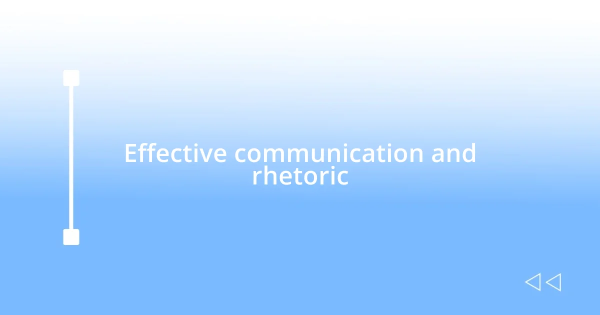 Effective communication and rhetoric