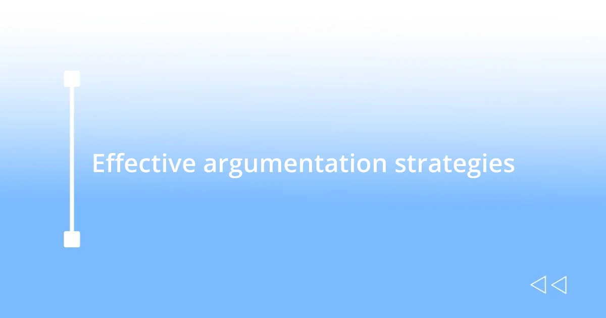 Effective argumentation strategies