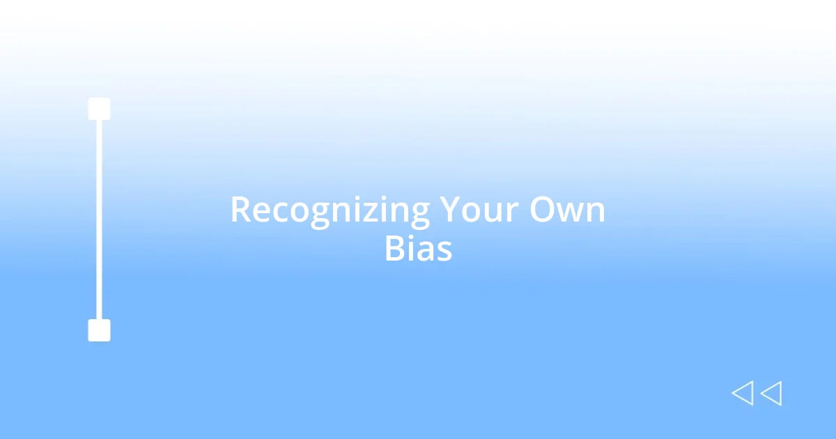 Recognizing Your Own Bias