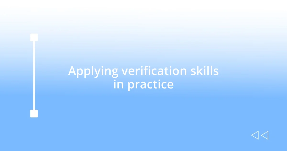 Applying verification skills in practice